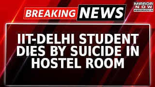 Under Psychiatric Treatment IITDelhi Student Dies By Suicide In Hostel Room  Breaking News [upl. by Gulick]