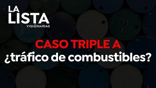 Caso triple A ¿tráfico de combustibles [upl. by Schaffer]