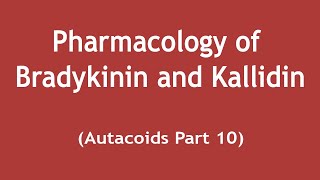 Pharmacology of Bradykinin and Kallidin Autacoids Part 10  Dr Shikha Parmar [upl. by Armando]