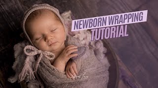 Newborn Photography Wrapping Tutorial [upl. by Ametaf638]