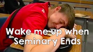 Wake Me Up When Seminary Ends  Green Day Parody [upl. by Paul983]