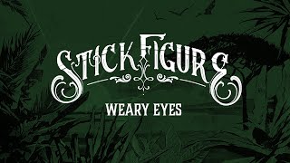 Stick Figure – quotWeary Eyesquot [upl. by Shult682]