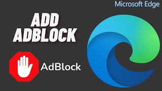 How to Add Adblock to Microsoft Edge [upl. by Manchester755]