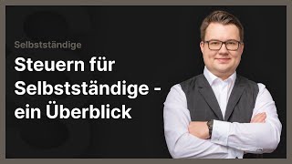 Steuern für Selbstständige  Einkommensteuer Gewerbesteuer amp Mehrwertsteuer im Überblick [upl. by Razaele]