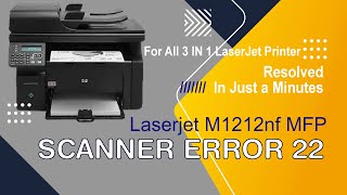 Scanner Error 22 laserjet printer MFP 1212 nf  How to fix scanner error 22 [upl. by Nosrac]