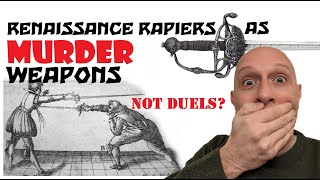 Rapiers MURDER WEAPONS rather than duellist swords Primary Source History Accounts [upl. by Oira511]