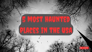 Top 5 Haunted Places in the USA That Will Give You Chills [upl. by Schnabel]