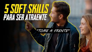 5 Soft Skills que te tornam Atraente  Persuasão e Sedução Metaforando [upl. by Lucienne]