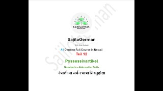 Teil 12  A1 Possessivartikel  Nominativ  Akkusativ  Dativ  in Nepali  SajiloGerman  FullClass [upl. by Papageno813]