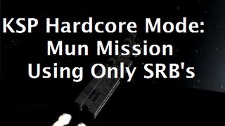 Kerbal Space Program  Mun Mission Using Only SRBs [upl. by Bjorn]