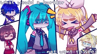 ☆What would a burglar not want to see☆  Gacha Club  Vocaloid [upl. by Loux]