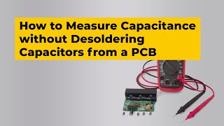 How to Measure Capacitance without Desoldering Capacitors from a PCB [upl. by Odranar]