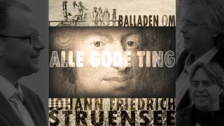 Alle Gode Ting  quotBalladen om Johann Friedrich Struenseequot audio [upl. by Adlemi]