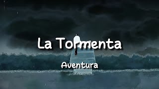 Aventura  La Tormenta Letra  Lyrics [upl. by Leuas898]