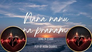 NGSM CHANNEL CREATIONS Nana nanu na pranam song in telugu lyrics [upl. by Ani]