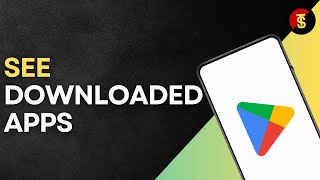 How to See Downloaded Apps From Play Store [upl. by Negyam]