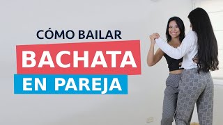 Cómo bailar BACHATA EN PAREJA  Aprende desde cero 100 recomendado [upl. by Narcho]