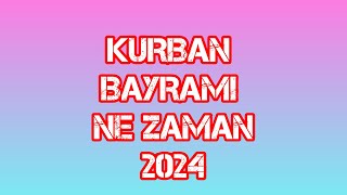 KURBAN BAYRAMI NE ZAMAN 2024 [upl. by Kent93]