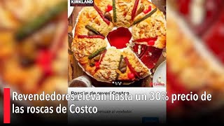 Revendedores elevan hasta un 30 precio de las roscas de Costco [upl. by Aicilaana234]