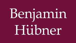 How to Pronounce Benjamin Hübner Correctly in German [upl. by Yatnahs]