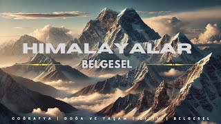 Himalayalar Dünyanın En Yüksek Dağ Sırası  Belgesel [upl. by Nihahs]