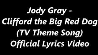 Jody Gray  Clifford the Big Red Dog TV Theme Song Official Lyrics Video [upl. by Newkirk101]