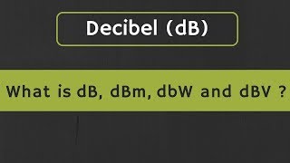 Decibel dB What is dB dBm dBW and dBV in Electronics Difference between dB and dBm [upl. by Aerdnna]