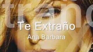 Ana Barbara  Te Extraño [upl. by Prissy]