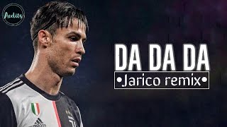 Cristiano Ronaldo •Da da da Jarico Remix [upl. by Edorej275]