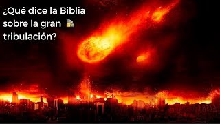 ¿Qué es gran tribulación │ ¿Qué dice la Biblia │Cuando será [upl. by Ellyn]