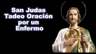 Oración a San Judas Tadeo por un Enfermo [upl. by Flss]