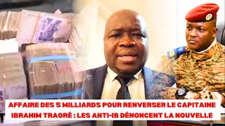 Affaire des 5 Milliards pour Renverser le Capitaine Ibrahim Traoré  Les AntiIB Dénoncent [upl. by Kusin]