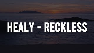 Healy  Reckless Lyrics [upl. by Doherty]