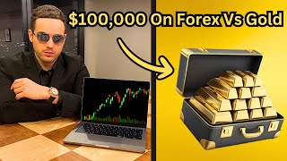 I Put 100000 on Gold Vs Forex  24 Hour Challenge [upl. by Wiseman]