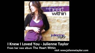 I Knew I Loved You  Julienne Taylor [upl. by Wolk939]