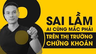 8 sai lầm kinh điển trên thị trường chứng khoán học đầu tư chứng khoán [upl. by Mickie]