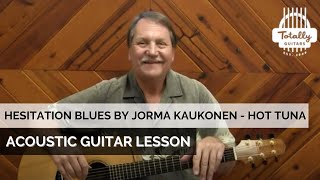 Hesitation Blues by Jorma Kaukonen – Hot Tuna – Acoustic Guitar Lesson Preview from Totally Guitars [upl. by Tally]