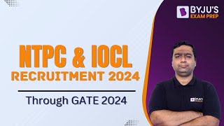 NTPC amp IOCL Recruitment 2024  PSU Job Through GATE 2024  BYJUS GATE [upl. by Aloap]