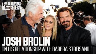 Josh Brolin on His Relationship With Barbra Streisand [upl. by Jacenta]