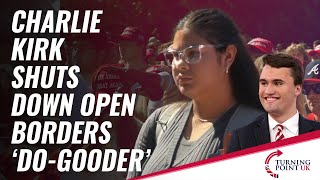 Charlie Kirk Shuts Down Open Borders DoGooder [upl. by Anoed]