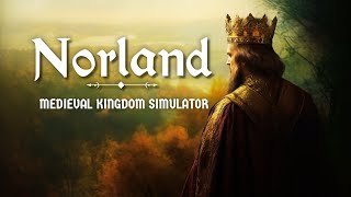 MEDIEVAL KINGDOM SIM  NORLAND Gameplay w Commentary [upl. by Odlareg]