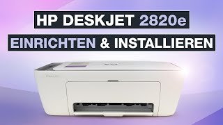 HP Deskjet 2820e einrichten amp installieren  Tutorial für Smartphone amp PC  Testventure [upl. by Barayon]