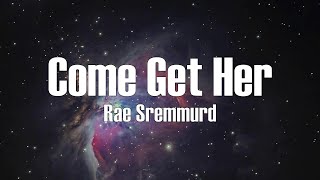 Rae Sremmurd  Come Get Her Lyrics [upl. by Avruch]