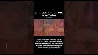 La tumba de las luciérnagas 1988 de Isao Takahata🎥⭐⭐⭐⭐⭐ [upl. by Lseil]