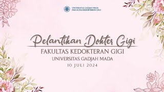 Pelantikan Dokter Gigi Baru Fakultas Kedokteran Gigi UGM Periode Juli 2024 [upl. by Keldon]