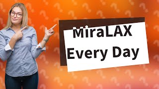 Is it OK to take MiraLAX every day [upl. by Diandre]