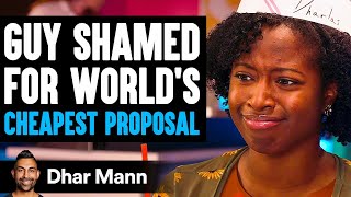 GUY SHAMED For WORLDS CHEAPEST PROPOSAL He Instantly Regrets It  Dhar Mann [upl. by Akenaj]