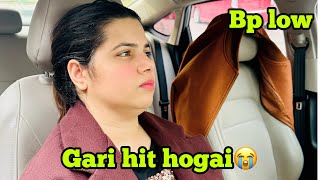 Gari hit hogai 🥲 Bp low ki waja s😳🥲 [upl. by Yahsat]