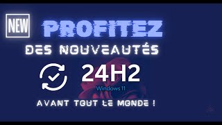 🚀 Forcer la Mise à Jour Windows 24H2 sur Windows 11 Méthode Facile et Rapide 📲 [upl. by Lytsyrk]