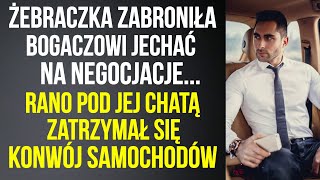 Żebraczka zabroniła bogaczowi jechać na negocjacje Rano pod jej chatą zatrzymał się konwój samochod [upl. by Otrevogir589]